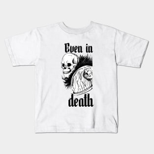 Even in death Kids T-Shirt